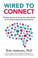 Wired to Connect: Veda o mozgu tímov a nový model vytvárania spolupráce a inklúzie - Wired to Connect: The Brain Science of Teams and a New Model for Creating Collaboration and Inclusion