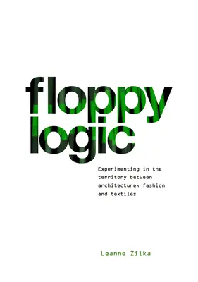Disketová logika: Experimentovanie na území medzi architektúrou, módou a textilom - Floppy Logic: Experimenting in the Territory Between Architecture, Fashion and Textile