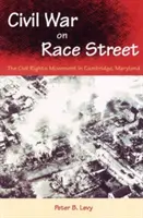 Občianska vojna na ulici Race Street: Hnutie za občianske práva v Cambridge, Maryland - Civil War on Race Street: The Civil Rights Movement in Cambridge, Maryland