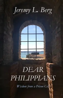 Drahí Filipínci: Múdrosť z väzenskej cely - Dear Philippians: Wisdom from a Prison Cell