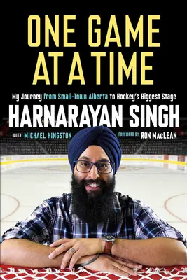 Jedna hra za druhou: Moja cesta z malého mesta Alberta na najväčšiu hokejovú scénu - One Game at a Time: My Journey from Small-Town Alberta to Hockey's Biggest Stage