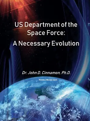Ministerstvo vesmírnych síl USA: Nevyhnutná evolúcia - US Department Of The Space Force: A Necessary Evolution