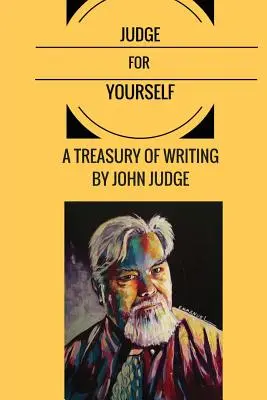 Posúďte sami: A Treasury of Writing by John Judge - Judge for Yourself: A Treasury of Writing by John Judge