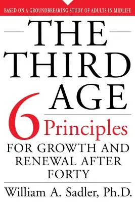 Tretí vek: Šesť princípov rastu a obnovy po štyridsiatke - The Third Age: Six Principles of Growth and Renewal After Forty