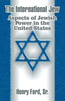 Medzinárodný žid: (International International): Aspekty židovskej moci v Spojených štátoch amerických (Aspects of Jewish Power in the United States) - The International Jew: Aspects of Jewish Power in the United States