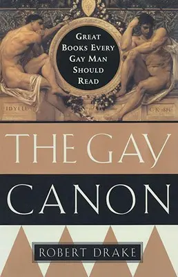 The Gay Canon: Veľké knihy, ktoré by si mal prečítať každý homosexuál - The Gay Canon: Great Books Every Gay Man Should Read