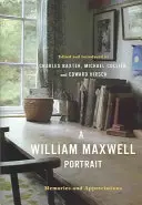 Portrét Williama Maxwella: Spomienky a ocenenia - A William Maxwell Portrait: Memories and Appreciations