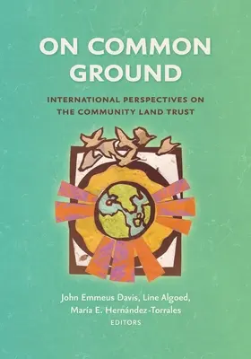 Na spoločnej pôde: Medzinárodné perspektívy komunitného pozemkového fondu - On Common Ground: International Perspectives on the Community Land Trust