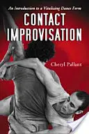 Kontaktná improvizácia: Úvod do vitalizujúcej tanečnej formy - Contact Improvisation: An Introduction to a Vitalizing Dance Form