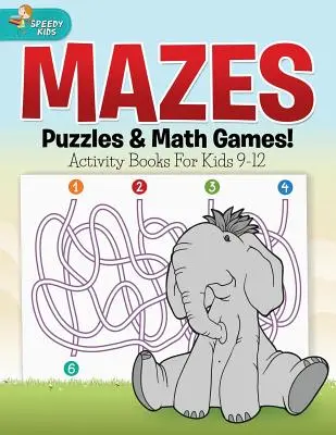 Bludiská, hádanky a matematické hry! Knihy aktivít pre deti 9-12 rokov - Mazes, Puzzles & Math Games! Activity Books For Kids 9-12