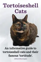 Korytnačky. informatívny sprievodca korytnačkami a ich povestným „korytnačím“ chovaním. - Tortoiseshell Cats. an Informative Guide to Tortoiseshell Cats and Their Famous 'Tortitude'.
