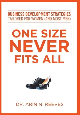 Jedna veľkosť nikdy nie je vhodná pre všetkých: Stratégie rozvoja podnikania šité na mieru ženám (a väčšine mužov) - One Size Never Fits All: Business Development Strategies Tailored for Women (And Most Men)