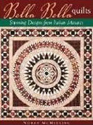 Bella Bella Quilts: Ohromujúce vzory z talianskej mozaiky - Bella Bella Quilts: Stunning Designs from Italian Mosaics
