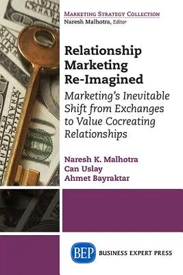 Vzťahový marketing v novej podobe: Nevyhnutný posun marketingu od výmeny k vytváraniu hodnôt a vzťahov - Relationship Marketing Re-Imagined: Marketing's Inevitable Shift from Exchanges to Value Cocreating Relationships