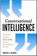 Konverzačná inteligencia: Ako veľkí lídri budujú dôveru a dosahujú výnimočné výsledky - Conversational Intelligence: How Great Leaders Build Trust and Get Extraordinary Results