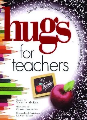 Objatia pre učiteľov: Príbehy, výroky a texty z Písma na povzbudenie a - Hugs for Teachers: Stories, Sayings, and Scriptures to Encourage and