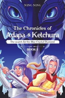 Kroniky Adapa a Ketchury: Pátranie po modrom krištáľovom diamante - The Chronicles of Adapa and Ketchura: The Search for the Blue Crystal Diamond