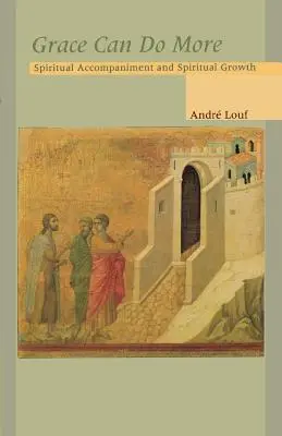 Milosť dokáže viac: Duchovné sprevádzanie a duchovný rast - Grace Can Do More: Spiritual Accompaniment and Spiritual Growth