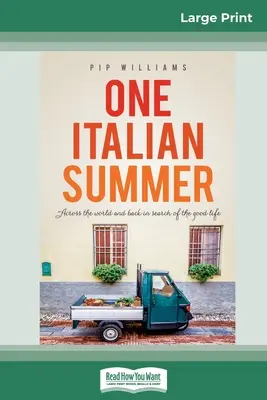 Jedno talianske leto: Cez svet a späť za dobrým životom (16pt Large Print Edition) - One Italian Summer: Across the world and back in search of the good life (16pt Large Print Edition)
