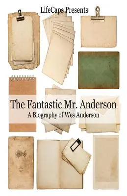 Fantastický pán Anderson: Anderson: Životopis Wesa Andersona - The Fantastic Mr. Anderson: A Biography of Wes Anderson