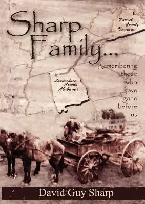 Rodina Sharpovcov - z okresu Patrick vo Virgínii do okresu Lauderdale v Alabame a ďalej - Sharp Family - Patrick County, Virginia to Lauderdale County, Alabama and Beyond