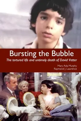Prasknutie bubliny: Trýznivý život a predčasná smrť Davida Vettera - Bursting the Bubble: The Tortured Life and Untimely Death of David Vetter