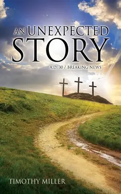 Nečakaný príbeh: 30 n. l. / Mimoriadne správy - An Unexpected Story: A.D. 30 / Breaking News