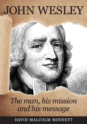 John Wesley: Človek, jeho poslanie a posolstvo - John Wesley: The Man, His Mission and His Message