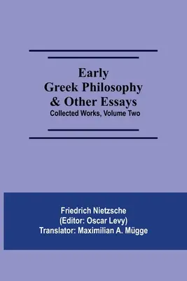 Raná grécka filozofia a iné eseje; súborné dielo, druhý zväzok - Early Greek Philosophy & Other Essays; Collected Works, Volume Two