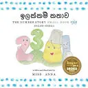 The Number Story 1 ඉලක්කම් කතාව: Malá kniha prvá anglicko-sinhálsky - The Number Story 1 ඉලක්කම් කතාව: Small Book One English-Sinhala