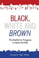 Čierna, biela a hnedá: Boj o pokrok v Norfolku v 50. rokoch 20. storočia - Black, White and Brown: The Battle for Progress in 1950s Norfolk