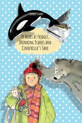 O medveďoch v chladničkách, lietadlách na pitie a Popoluškiných topánkach: Kniha je k dispozícii aj v nemčine. - Of Bears at Fridges, Drinking Planes and Cinderella's Shoe: Book also available in German.