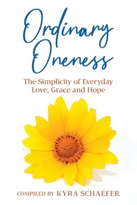 Obyčajná jednota: Vydanie: Jednoduchosť každodennej lásky, milosti a nádeje - Ordinary Oneness: The Simplicity of Everyday Love, Grace and Hope