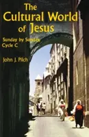 Kultúrny svet Ježiša: Kultúrny svet: nedeľa za nedeľou, cyklus C - The Cultural World of Jesus: Sunday by Sunday, Cycle C