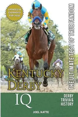 Kentucky Derby IQ: Knižka pre deti od 1. do 4. ročníka: Najlepší test skutočného fandovstva - Kentucky Derby IQ: The Ultimate Test of True Fandom