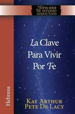 La Clave Para Vivir Por Fe / Kľúč k životu z viery - La Clave Para Vivir Por Fe / The Key to Living by Faith