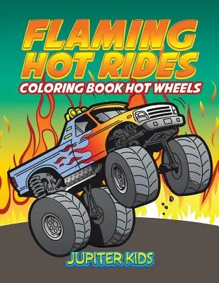 Horúce jazdy: Omaľovánky Hot Wheels - Flaming Hot Rides: Coloring Book Hot Wheels