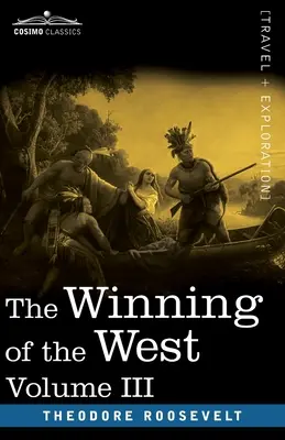 Víťazstvo Západu, III. zväzok (v štyroch zväzkoch): Založenie Transalleghanských spoločenstiev, 1784-1790 - The Winning of the West, Vol. III (in four volumes): The Founding of the Trans-Alleghany Commonwealths, 1784-1790