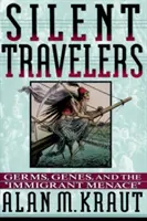 Tichí cestovatelia: Baktérie, gény a hrozba imigrantov - Silent Travelers: Germs, Genes, and the Immigrant Menace