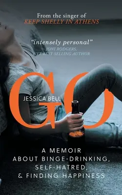 Choď: A Memoir about Binge-drinking, Self-hatred, and Finding Happiness - Go: A Memoir about Binge-drinking, Self-hatred, and Finding Happiness