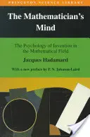 Matematikova myseľ: Psychológia vynálezov v matematickej oblasti - The Mathematician's Mind: The Psychology of Invention in the Mathematical Field