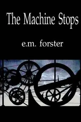 The Machine Stops (Zastavenie stroja) - The Machine Stops