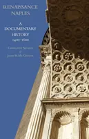Renesančný Neapol: Dokumentárne dejiny, 1400-1600 - Renaissance Naples: A Documentary History, 1400-1600