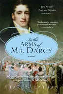 V náručí pána Darcyho: Pýcha a predsudok pokračuje... - In the Arms of Mr. Darcy: Pride and Prejudice Continues...