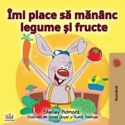 Milujem jesť ovocie a zeleninu (rumunské vydanie) - I Love to Eat Fruits and Vegetables (Romanian Edition)