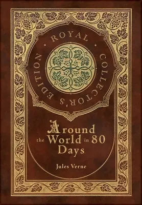 Cesta okolo sveta za 80 dní (kráľovské zberateľské vydanie) (tvrdá väzba v laminovanej obálke s obalom) - Around the World in 80 Days (Royal Collector's Edition) (Case Laminate Hardcover with Jacket)