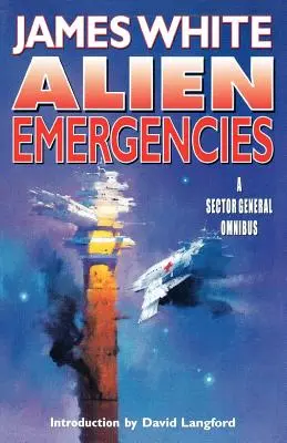 Mimozemské núdzové situácie: Všeobecná publikácia pre sektor - Alien Emergencies: A Sector General Omnibus