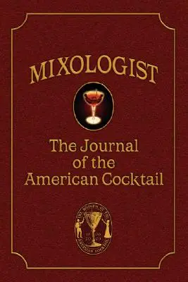 Mixológ: The Journal of the American Cocktail, Volume 1 - Mixologist: The Journal of the American Cocktail, Volume 1