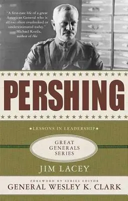 Pershing: Životopis: Lekcie z vodcovstva - Pershing: A Biography: Lessons in Leadership