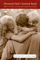 Kniha o prežití rozvedeného otca: Ako zostať v kontakte so svojimi deťmi - Divorced Dad's Survival Book: How to Stay Connected with Your Kids
